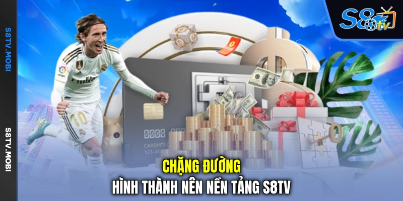 Chặng đường hình thành nên nền tảng S8TV