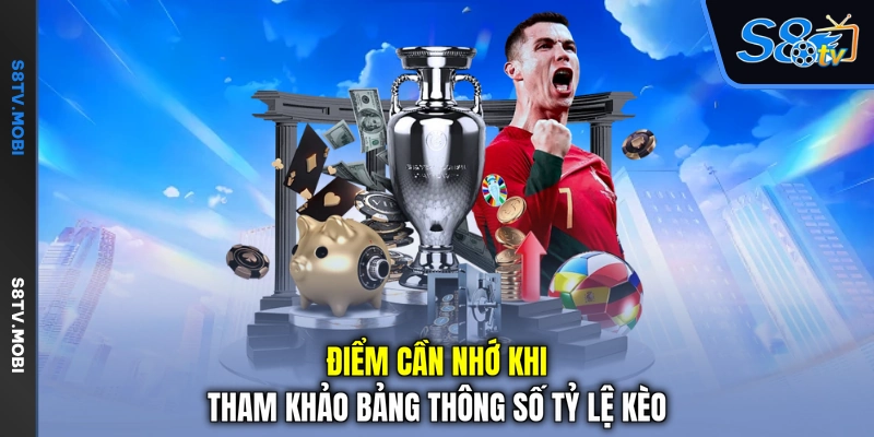 Điểm cần nhớ khi tham khảo bảng thông số tỷ lệ kèo