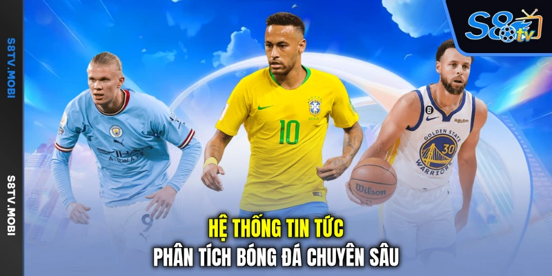 Hệ thống tin tức phân tích bóng đá chuyên sâu