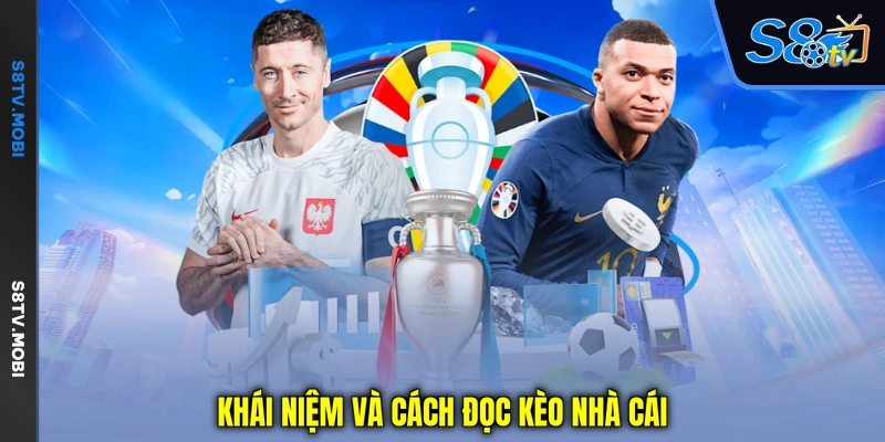 Khái niệm và cách đọc kèo nhà cái