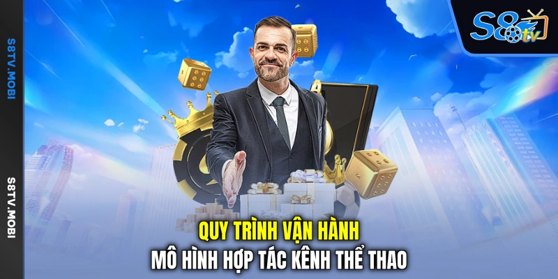 Quy trình vận hành mô hình hợp tác kênh thể thao