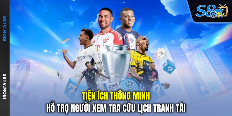 Tiện ích thông minh hỗ trợ người xem tra cứu lịch tranh tài