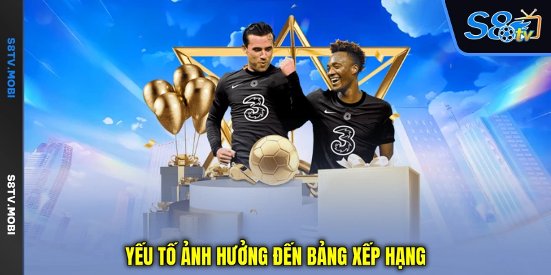 Yếu tố ảnh hưởng đến bảng xếp hạng khi các đội tranh tài